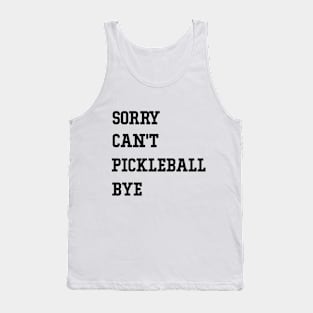 Sorry Can't Pickleball Bye Funny Excuse Saying Slogan Tank Top